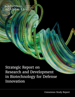 Strategic Report on Research and Development in Biotechnology for Defense Innovation 0309726735 Book Cover