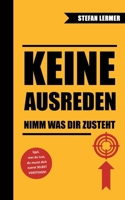Keine Ausreden - Nimm was dir zusteht: Du bist nicht deine Vergangenheit 374949620X Book Cover