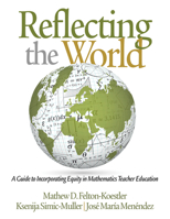 Reflecting the World: A Guide to Incorporating Equity in Mathematics Teacher Education 1681237679 Book Cover