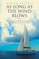 As Long As the Wind Blows: The Voyages of Spalax and Spalax 2 from Corfu to New Caledonia 1684714427 Book Cover