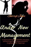 Under New Management: A Spiritual Guide to Self Improvement, Inner Peace, Spiritual Growth, and Financial Gain 1535075651 Book Cover