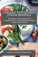 Vakarų Vidurzemio Jūros Skoniai: Įsigykite Prabangos ir Sveikatos su Mediteranietiska Virtuves Knyga 1835192556 Book Cover