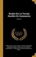 Etudes Sur Le Terrain Houiller de Commentry; Volume 1 0274892286 Book Cover