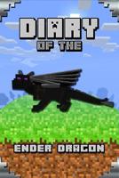 Diary of the Ender Dragon: Astonishing Diary of the Ender Dragon. Intelligent Notes and Smart Game Insights. for All Clever Young Minecrafters 1091950415 Book Cover