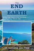 The End of the Earth: The Perpetual Pilgrim Book One B0F2KQHHM7 Book Cover