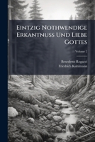 Eintzig Nothwendige Erkantnuß Und Liebe Gottes: Von Anmuthiger Lieb Zu Gott, Volume 2 1246201429 Book Cover