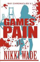 Games' Pain: Bay Chronicles V.1 146265441X Book Cover