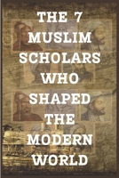 The 7 Muslim Scholars Who Shaped the Modern World B0DYZ1ZQVW Book Cover