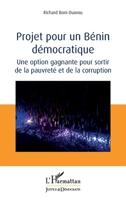 Projet pour un Bénin démocratique: Une option gagnante pour sortir de la pauvreté et de la corruption (Justice Et Démocratie) (French Edition) 2343208492 Book Cover