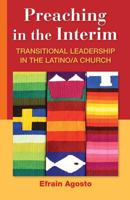 Preaching in the Interim: Transitional Leadership in the Latino/A Church 081701795X Book Cover