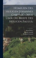 Homilien Des Heiligen Johannes Chrysostomus �ber Die Briefe Des Heiligen Paulus. 1015858988 Book Cover