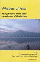 Whispers of Faith: Young Friends Share Their Experiences of Quakerism 1888305371 Book Cover
