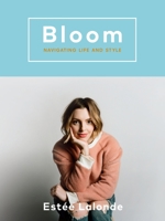 Bloom: Navigating Life and Style 0147530733 Book Cover