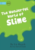 The Wonderful World Of Slime 1925986802 Book Cover