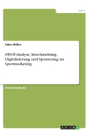 SWOT-Analyse, Merchandising, Digitalisierung und Sponsoring im Sportmarketing 3668989575 Book Cover