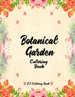 Botanical Garden Coloring Book: An Adult Coloring Book Featuring Beautiful Flowers B08CPBJY9N Book Cover
