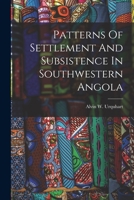 Patterns Of Settlement And Subsistence In Southwestern Angola 1016184298 Book Cover