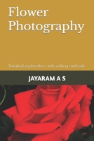 Flower Photography: Detailed explanation with editing methods. 1797806610 Book Cover