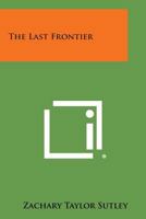 The Last Frontier (Classic Reprint) 1258819643 Book Cover