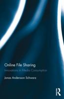 Online File Sharing: Innovations in Media Consumption 1138548596 Book Cover