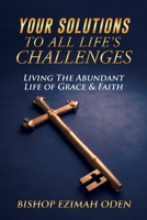 Your Solutions to All Life's Challenges 149844198X Book Cover