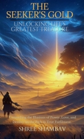 The Seeker's Gold: Unlocking Life's Greatest Treasure 933429485X Book Cover