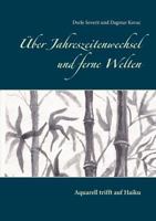 Über Jahreszeitenwechsel und ferne Welten: Aquarell trifft auf Haiku 3744895769 Book Cover