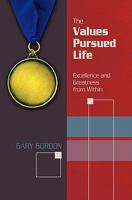 The Values Pursued Life: Excellence and Greatness from Within 1419691961 Book Cover