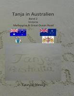 Tanja in Australien: Victoria Melbourne & Great Ocean Road 1500774030 Book Cover