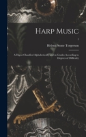 Harp Music; a Digest Classified Alphabetically and in Grades According to Degrees of Difficulty; 1 1013951956 Book Cover