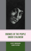 Enemies of the People Under Stalinism 0761874070 Book Cover