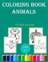 Coloring Book For Kids Awesome Animals ages 2-4: Cute and Fun animals Simple and large designs with animals Easy Coloring Pages For Preschool and Kindergarten: For Kids Aged 2-4 B0914WWFTF Book Cover