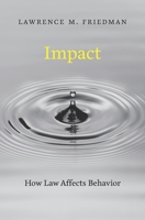 Impact: How Law Affects Behavior 0674971051 Book Cover