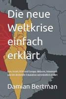 Die neue Weltkrise einfach erklärt: Iran, Israel, USA und Europa: Akteure, Interessen und die drohende Eskalation verständlich erklärt (German Edition) B0GXG7HDMP Book Cover
