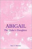 Abigail: The Duke's Daughter 0595221548 Book Cover