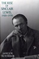 The Rise of Sinclair Lewis, 1920-1930 (Penn State Series in the History of the Book) 0271015039 Book Cover