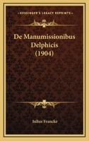 De Manumissionibus Delphicis (1904) 1148955860 Book Cover