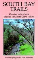 South Bay Trails: Outdoor Adventures Around the Santa Clara Valley 0899970222 Book Cover