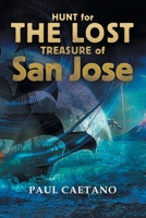 Hunt for The Lost Treasure of San Jose 1665562358 Book Cover