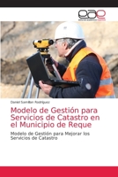 Modelo de Gestión para Servicios de Catastro en el Municipio de Reque: Modelo de Gestión para Mejorar los Servicios de Catastro 6203585351 Book Cover