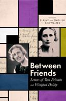 Between Friends: Letters of Vera Brittain and Winifred Holtby 0349012296 Book Cover