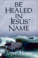 Be Healed in Jesus Name