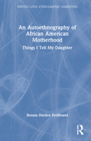 An Autoethnography of African-American Motherhood: Things I Tell My Daughter 0367422298 Book Cover