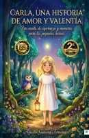 CARLA, UNA HISTORIA DE AMOR Y VALENTÍA: Un cuento de esperanza y memoria para los pequeños héroes (Spanish Edition) B0H9NV3ZXM Book Cover