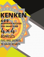 Kenken Moderate Puzzles for Smart Kids 4�4 Tips and Secrets to Solve Kenken 171285237X Book Cover