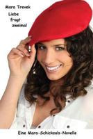 Liebe Fragt Zweimal: Eine Mara-Schicksals-Novelle 1479120804 Book Cover