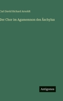 Der Chor im Agamemnon des Äschylus 3563447950 Book Cover