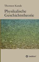 Physikalische Geschichtstheorie 3849524949 Book Cover
