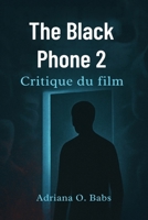 Critique du film The Black Phone 2: Démasquer les sombres secrets, les frissons psychologiques et les rebondissements terrifiants derrière le prochain chapitre B0FVMQ4MRV Book Cover