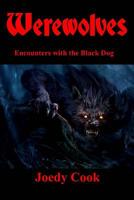 Werewolves: Encounterswith the Black Dog 1536827266 Book Cover
